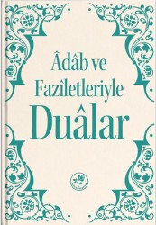 Adab ve Faziletleriyle Dualar - Fazilet Neşriyat