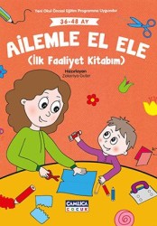 Ailemle El Ele (İlk Faaliyet Kitabım) (36-48 Ay) - Çamlıca Çocuk Yayınları