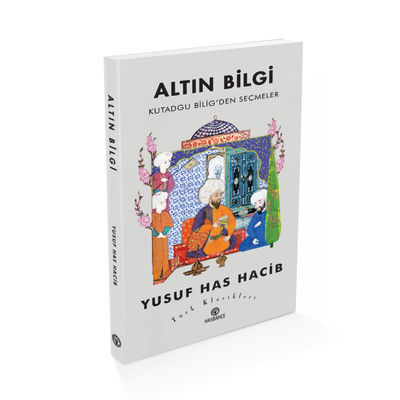Altın Bilgi Kutadgu Bilig’den Seçmeler - 2