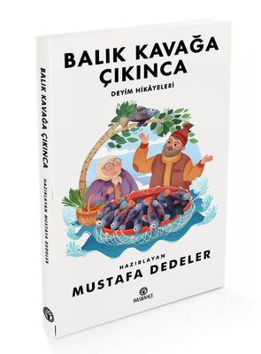 Balık Kavağa Çıkınca-Deyim Hikâyeleri - 2