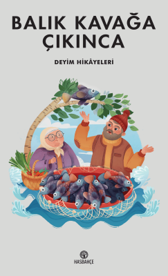 Balık Kavağa Çıkınca-Deyim Hikâyeleri - 1