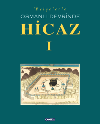 Belgelerle Osmanlı Devrinde Hicaz (2 Cilt)