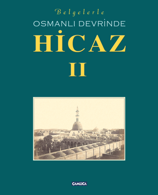 Belgelerle Osmanlı Devrinde Hicaz (2 Cilt)