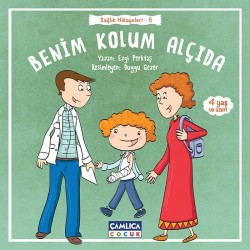 Benim Kolum Alçıda (Sağlık Hikâyeleri 5) - Çamlıca Çocuk Yayınları