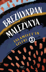 Brezilya'dan Malezya'ya İslamiyet'in İzleri-1 - İnsan ve Hayat Kitaplığı