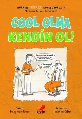 Cool Olma Kendin Ol !