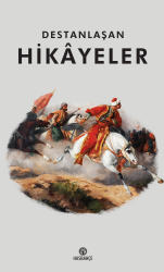 Destanlaşan Hikayeler - Hasbahçe Kitaplığı