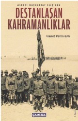 Destanlaşan Kahramanlıklar - Çamlıca Basım Yayın
