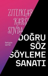 Zıtlıklar Karşısında Doğru Söz Söyleme Sanatı - İnsan ve Hayat Kitaplığı