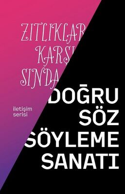 Zıtlıklar Karşısında Doğru Söz Söyleme Sanatı - 1