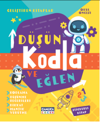 DÜŞÜN KODLA VE EĞLEN - Çamlıca Çocuk Yayınları