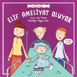 Elif Ameliyat Oluyor (Sağlık Hikâyeleri 2) - Çamlıca Çocuk Yayınları