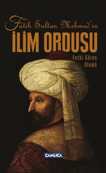 Fatih Sultan Mehmed'in İlim Ordusu - Çamlıca Basım Yayın