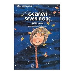 Gezmeyi Seven Ağaç - UÇAN BALIK YAYINLARI