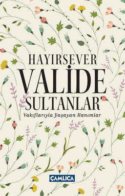 Hayırsever Valide Sultanlar - 1