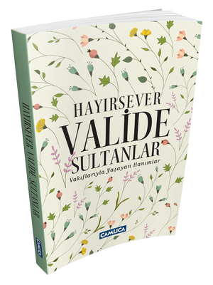 Hayırsever Valide Sultanlar - 2