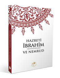 Hazreti İbrahim (A.s.) ve Nemrud - Fazilet Neşriyat