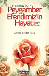 Herkes İçin Peygamber Efendimizin Hayatı - Çamlıca Basım Yayın