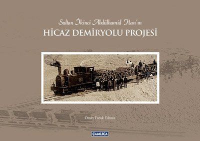 Hicaz Demiryolu Projesi (Ciltli) - 1