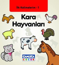 İlk Kelimelerim 1 Kara Hayvanları - Çamlıca Çocuk Yayınları