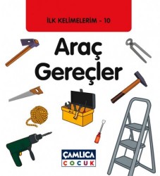 İlk Kelimelerim 10 Araç Gereçler - Çamlıca Çocuk Yayınları