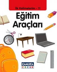 İlk Kelimelerim 11 Eğitim Araçları - Çamlıca Çocuk Yayınları