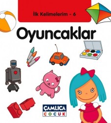 İlk Kelimelerim 6 Oyuncaklar - Çamlıca Çocuk Yayınları