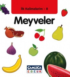 İlk Kelimelerim 8 Meyveler - Çamlıca Çocuk Yayınları