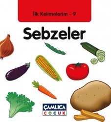 İlk Kelimelerim 9 Sebzeler - Çamlıca Çocuk Yayınları