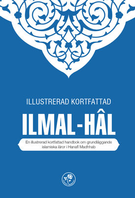 ILLUSTRERAD KORTFATTAD ILMAL-HÂL (HANAFÎ) - MUHTASAR İLMİHAL HANEFİ (İsveççe) - 1