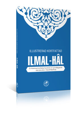 ILLUSTRERAD KORTFATTAD ILMAL-HÂL (HANAFÎ) - MUHTASAR İLMİHAL (İsveççe)