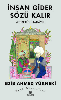 İNSAN GİDER SÖZÜ KALIR ATEBETÜ'L-HAKAYIK