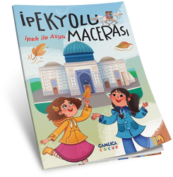 İpek ile Asya – İpek Yolu Macerası - 2