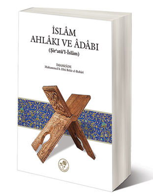 İslam Ahlakı ve Adabı - Şir'atü'l-İslam (Karton Kapak)