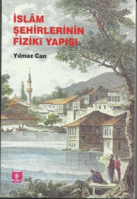İslam Şehirlerinin Fiziki Yapısı - 1
