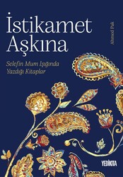 İSTİKAMET AŞKINA Selefin Mum Işığında Yazdığı Kitaplar - Yedikıta Kitaplığı