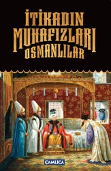 İtikadın Muhafızları Osmanlılar - Çamlıca Basım Yayın