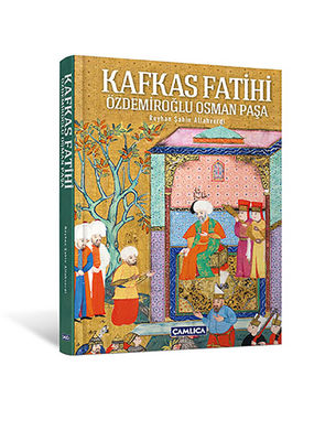 Kafkas Fatihi Özdemiroğlu Osman Paşa