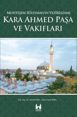 Kara Ahmet Paşa ve Vakıfları - 1