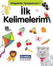 Kitaplarla Tanışıyorum 1 İlk Kelimelerim - Çamlıca Çocuk Yayınları
