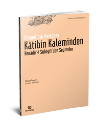 Kâtibin Kaleminden Nevâdir-i Süheyli'den Seçmeler - 2