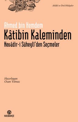 Kâtibin Kaleminden Nevâdir-i Süheyli'den Seçmeler - 1
