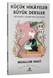 Küçük Hikâyeler Büyük Dersler Nevâdirü'l-Ekâbir'den Seçmeler - 2