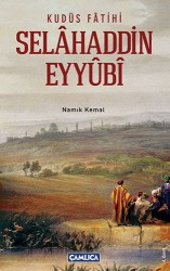 Kudüs Fatihi Selahaddin Eyyubi - Çamlıca Basım Yayın