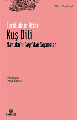 Kuş Dili Mantıku't-Tayr'dan Seçme Hikâyeler - 1