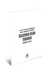 LE 33ème ET DERNIER MAILLON DE LA SİLSİLA AS-SÂDÂT HAZRAT SULEYMAN HİLMİ TUNAHAN (Q.S.) - EBU'L FÂRUK SÜLEYMAN HİLMİ TUNAHAN (K.S.) (SİLİSTREVÎ) (Fransızca) - Fazilet Neşriyat