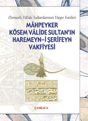Mahpeyker Kösem Sultan'ın Haremeyn-i Şerifeyn Vakfiyesi - 1