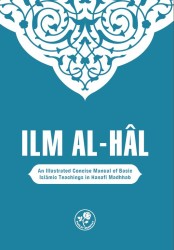 ILM AL-HAL (ILMIHAL): A CONCISE MANUAL of BASIC ISLAMIC TEACHINGS-MUHTASAR İLMİHAL HANEFİ (İngilizce) - Fazilet Neşriyat