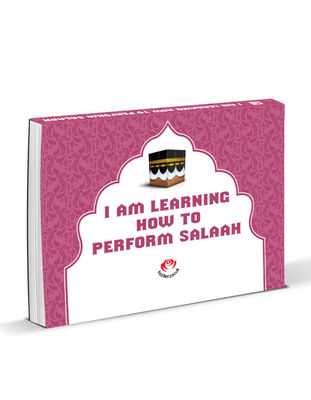 I AM LEARNING HOW TO PERFORM SALAAH - NAMAZ KILMAYI ÖĞRENİYORUM (İngilizce)