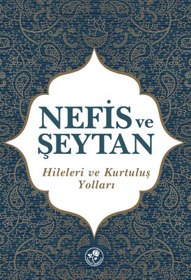 Nefis ve Şeytan Hileleri ve Kurtuluş Yolları